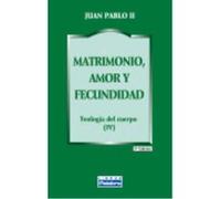 Matrimonio, amor y fecundidad: Teología del cuerpo (IV)