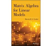 Matrix Algebra for Linear Models by Marvin H. J. Gruber Marvin H. J. Gruber (Auteur)