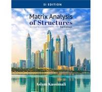 Matrix Analysis of Structures SI Edition by Kassimali & Aslam Southern Illinois University & Carbondale Kassimali Aslam Southern Illinois University Carbondale (Auteur)