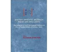 Matrix-Analytic Methods: Theory And Applications - Proceedings Of The Fourth International Conference