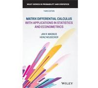 Matrix Differential Calculus with Applications in Statistics and Econometrics by Heinz University of Amsterdam Neudecker Jan R. Magnus Heinz Neudecker (Auteur)