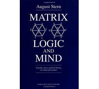 Matrix Logic And Mind: A Probe Into A Unified Theory Of Mind And Matter