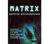 Matrix, machine philosophique Alain Badiou (Auteur), Thomas Bénatouïl (Auteur), Elie During (Auteur)