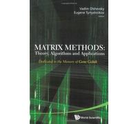 Matrix Methods: Theory, Algorithms And Applications - Dedicated To The Memory Of Gene Golub