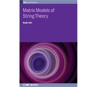 Matrix Models of String Theory - Ydri Badis Annaba University Annaba Algeria - Institute of Physics Publishing - Livre en Anglais - Hardback Ydri Badis Annaba University Annaba AlgeriaYdri Badis Annab