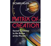 Matrix of Creation: Sacred Geometry in the Realm of the Planets