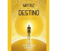 Matriz del Destino: El Manual para Comprender Quién Eres
