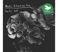 Mats Eilertsen Trio - Mats Eilertsen Trio : Sails Set