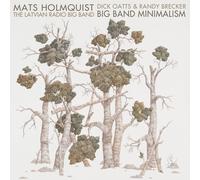 MATS HOLMQUIS & LATVIAN RADIO BIG BAND Big Band Minimalism (CD)