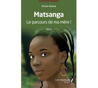 Matsanga Le parcours de ma mère ! - Vivia Kassa - Les Impliqués - broché - Roman