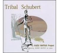 Matsui, Kazu - Tribal Schubert