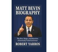 Matt Bevin Biography: The Rise, Reign, and Rejection of Kentucky’s 62nd Governor