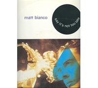 Matt Bianco - Say It's Not Too Late [Vinyl Single 12'']