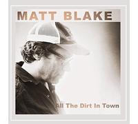 Matt Blake - All The Dirt in Town