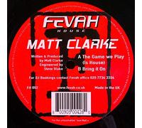Matt Clarke - The Game We Play (Is House) / Bring It On