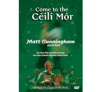 Matt Cunningham - Come To The Céilí Mór: Live at Ireland's National Event Centre [DVD]