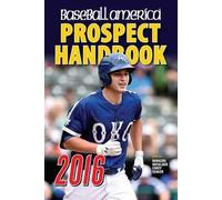 Matt Eddy: Baseball America Prospect Handbook : Scouting Reports and Rankings of the Best Young Talent in Baseball (Paperback); 2016 Edition