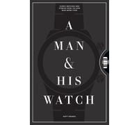 Matt Hranek A Man & His Watch (Relié)