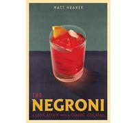 Matt Hranek - Negroni A Love Affair with a Classic Cocktail - Hardba - E245z