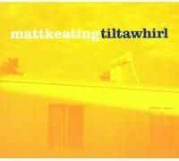 Matt Keating - Tiltawhirl [Import]
