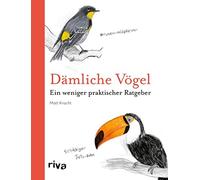 Matt Kracht Dämliche Vögel: Ein weniger praktischer Ratgeber. Das perfek (Poche)