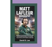 MATT LAFLEUR BIOGRAPHY: The Mastermind Behind Green Bay’s New Era of Football Excellence-From Small-Town Dreams to NFL Sideline Leadership