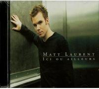 Matt Laurent - Ici Ou Ailleurs [Import]