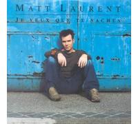 Matt Laurent - Je Veux Que Tu Saches