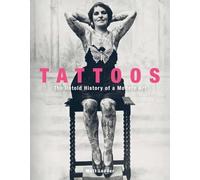 Matt Lodder - Tattoos The Untold History of a Modern Art - Hardback - F245z