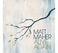 Matt Maher - Alive Again by Matt Maher (2009) Audio CD