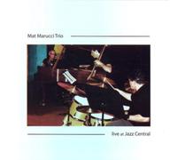Matt Marucci Trio - Live at Jazz Central