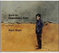 Matt Maye : Here or Somewhere Else CD