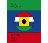 Matt Mullican. Mapping the World /anglais/allemand