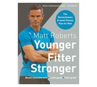 Matt Roberts' Younger, Fitter, Stronger: The Revolutionary 8-w itness Plan for Men