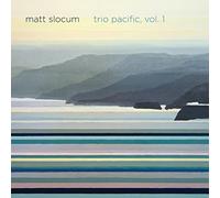 Matt Slocum - Trio Pacific, Vol. 1
