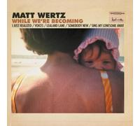 Matt Wertz - While We're Becoming (EP)