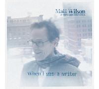 Matt Wilson & His Or - When I Was a Writer [Import]