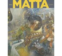 MATTA DU SURREALISME A L HISTOIRE
