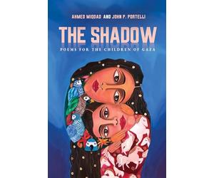 Mattar, Malak - The Shadow: Poems for the Children of Gaza