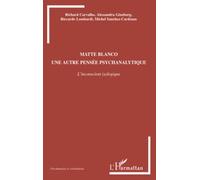 Matte Blanco: Une autre pensée psychanalytique L'inconscient (a)logique