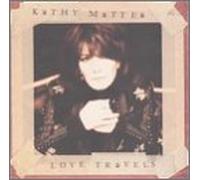 Mattea, Kathy - Love Travels