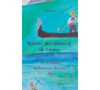 Mattéo au carnaval de Venise: Te Vahiné princesse de son île