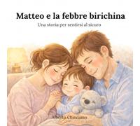 Matteo e la febbre biricchina: Una storia per sentirsi al sicuro