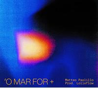 Matteo Paolillo - ’O Mar for + [Import]