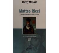 Matteo Ricci - A La Découverte Du Christ Chinois