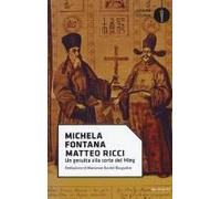 Matteo Ricci. Un Gesuita Alla Corte Dei Ming