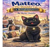 Matteo, The Shoulder Cat: A Royal Surprise