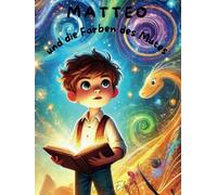 MATTEO UND DIE FARBEN DES MUTES: Eine Geschichte über Selbstliebe, Mut und die Schönheit der Vielfalt