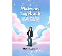 Matteos Tagebuch: das Leben eines trans Jungen