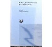 Matter, Materiality and Modern Culture